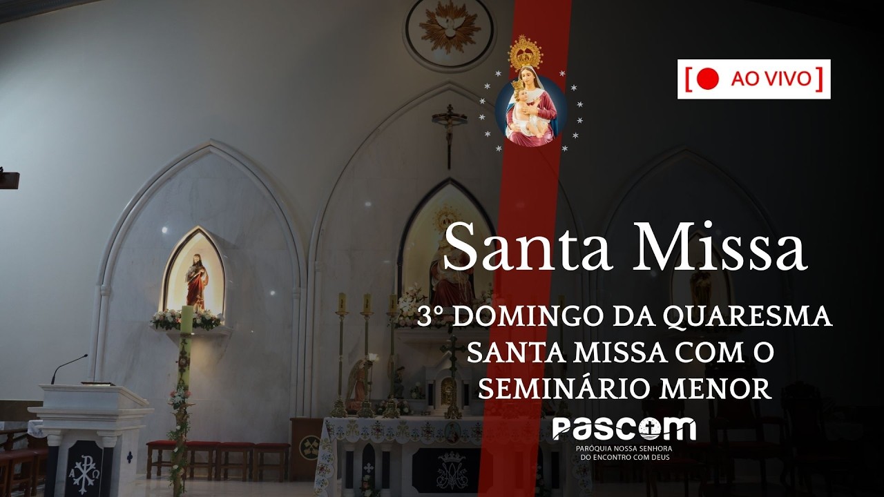 Santa Missa do 3º Domingo da Quaresma com o Seminário menor