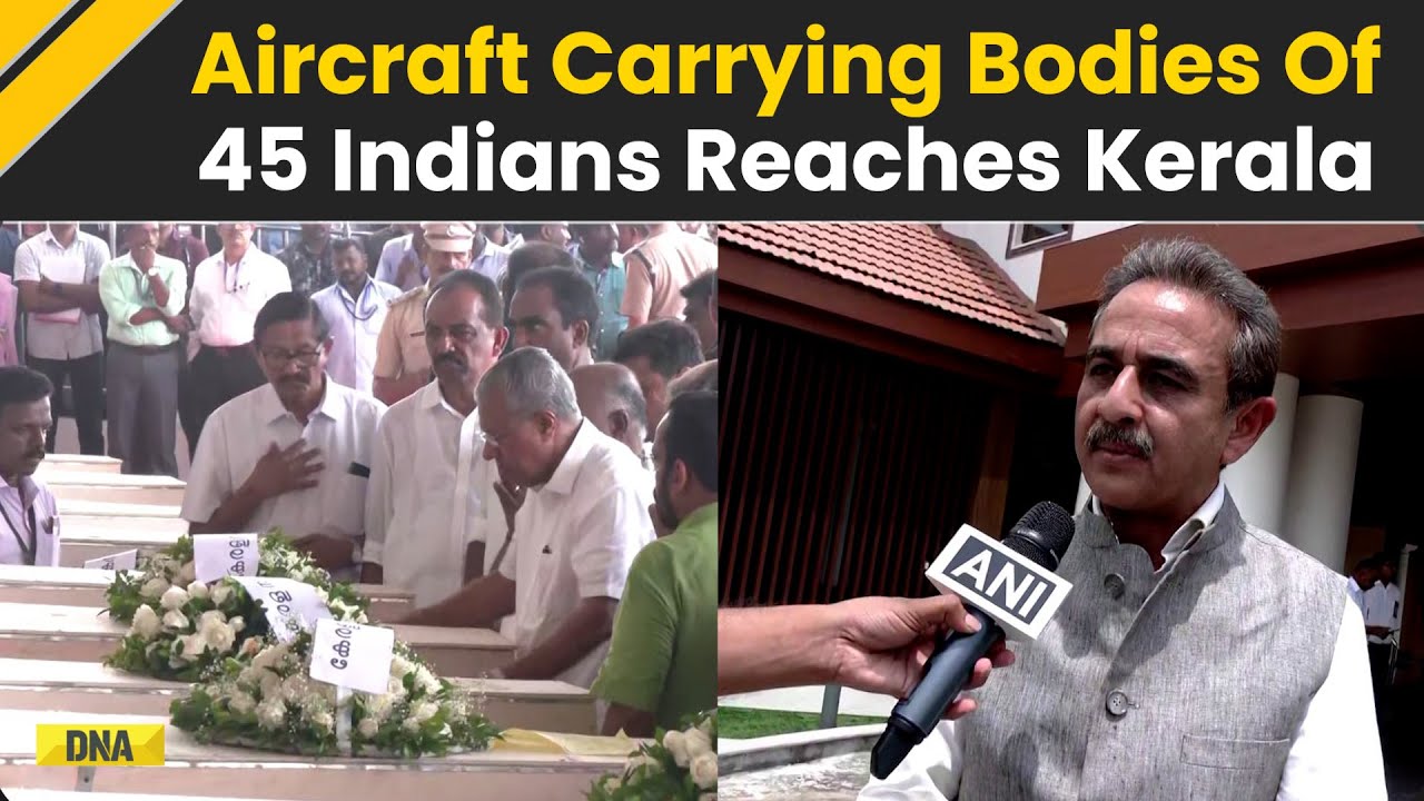 Kuwait Fire: Mortal Remains Of 45 Indians Killed In Kuwait Reaches Cochin International Airport