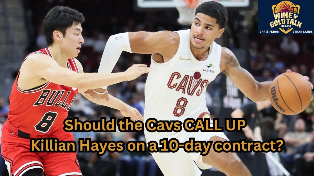 Should the Cavs CALL UP Killian Hayes on a 10-day contract? Wine and Gold Talk podcast