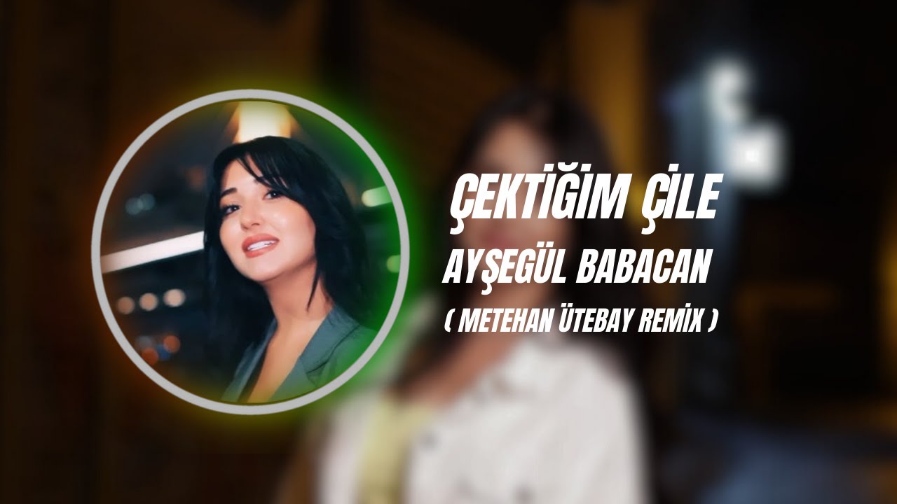 Ayşegül Babacan - Çektiğim Çile ( Metehan Ütebay Remix ) BİTEN BİTTİ, GİDEN GİTTİ !!!