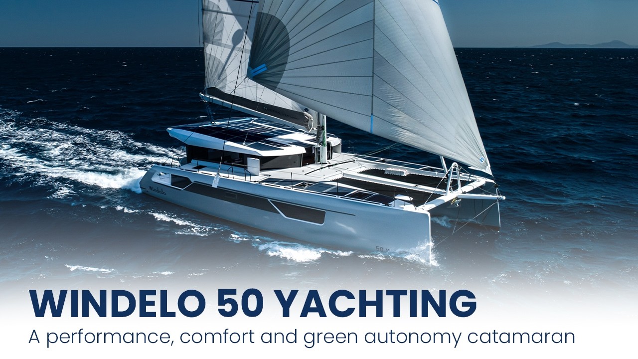 New Windelo 50 Yachting - a performance catamaran designed for comfort and green autonomy