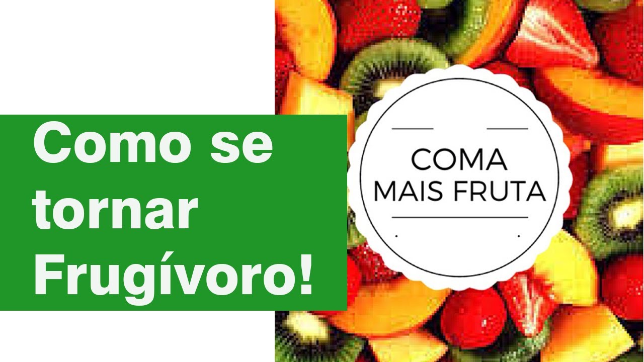 Como se tornar frug&iacute;voro?