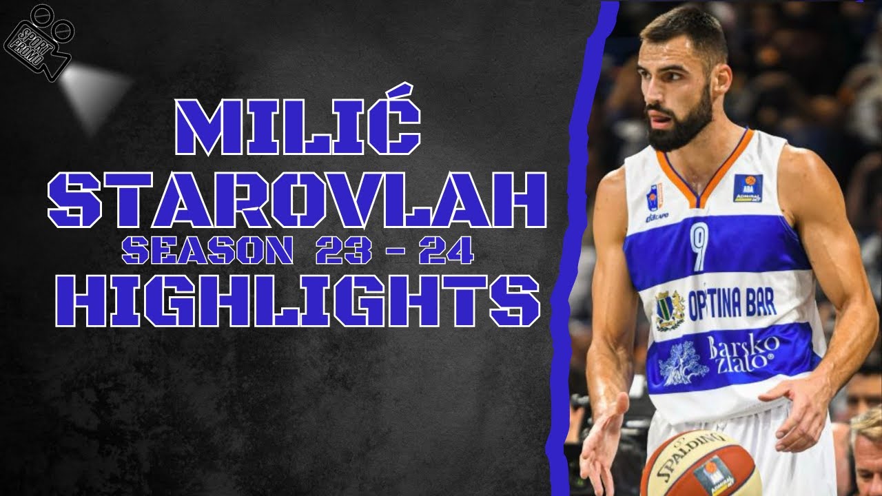 Milić Starovlah || Season 23 - 24 || Highlights