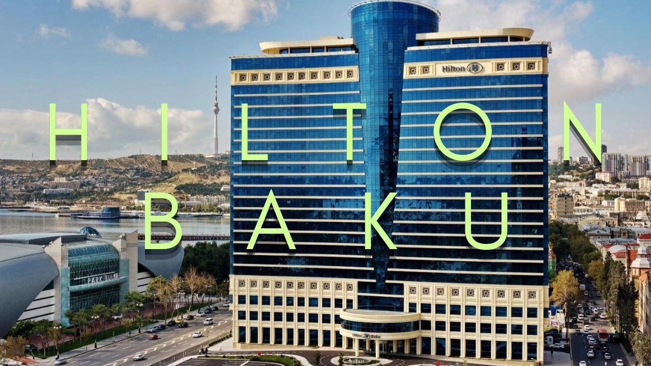 🇦🇿 Hilton Baku 5*. Отзывы об отеле в Баку, Азербайджан.