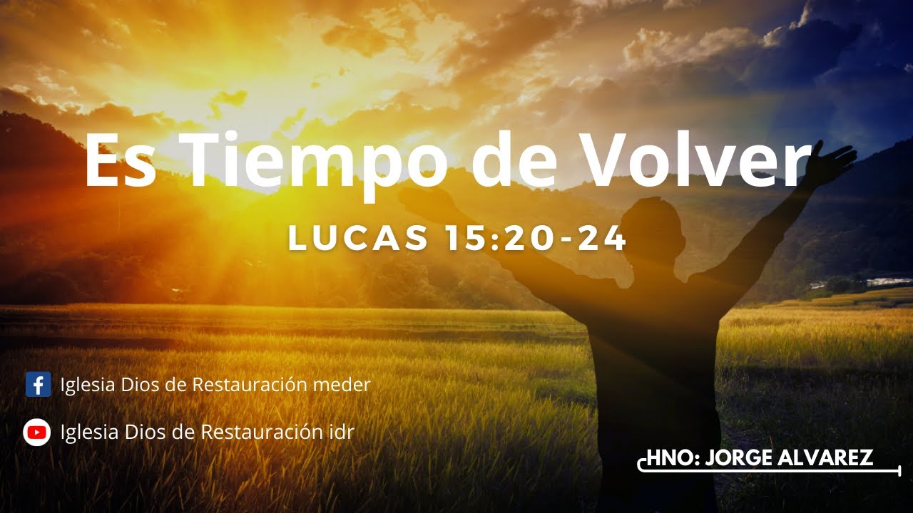 Es Tiempo de Volver | Lucas 15:20-24