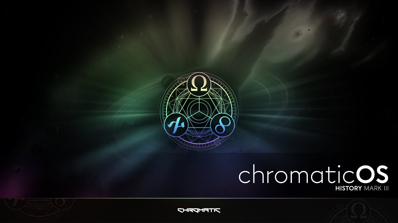ChromaticOS History - Mark III | ChromaticAeternus