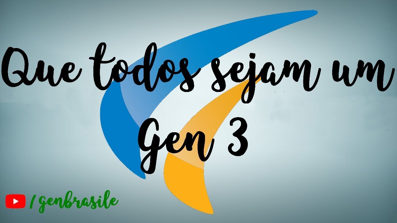 Que todos sejam um - Gen 3
