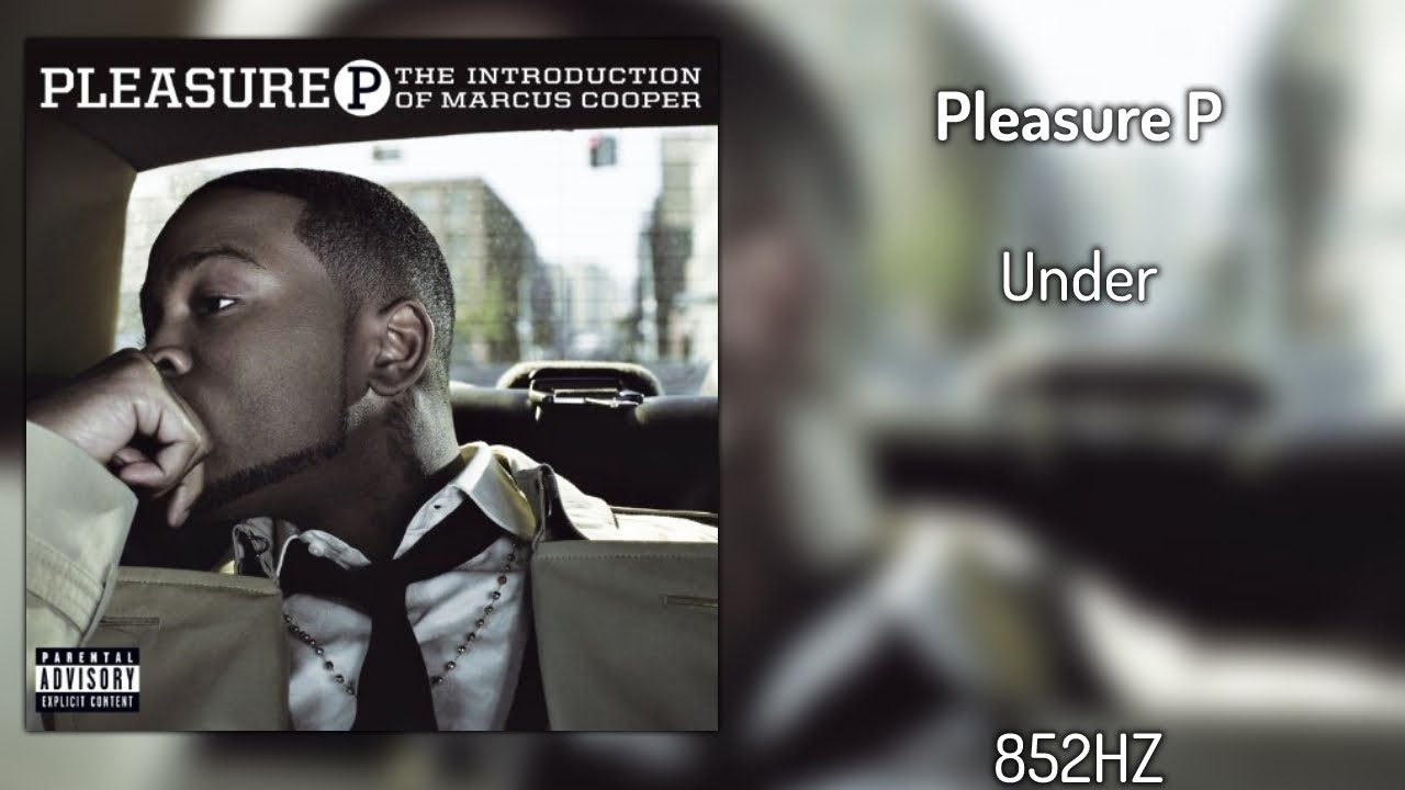 Pleasure P - Under (852Hz)