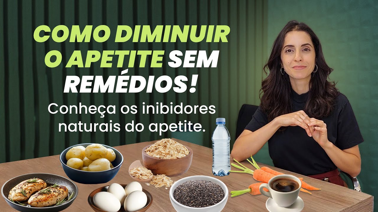 Como DIMINUIR O APETITE SEM REMÉDIOS! Conheça os INIBIDORES NATURAIS DO APETITE