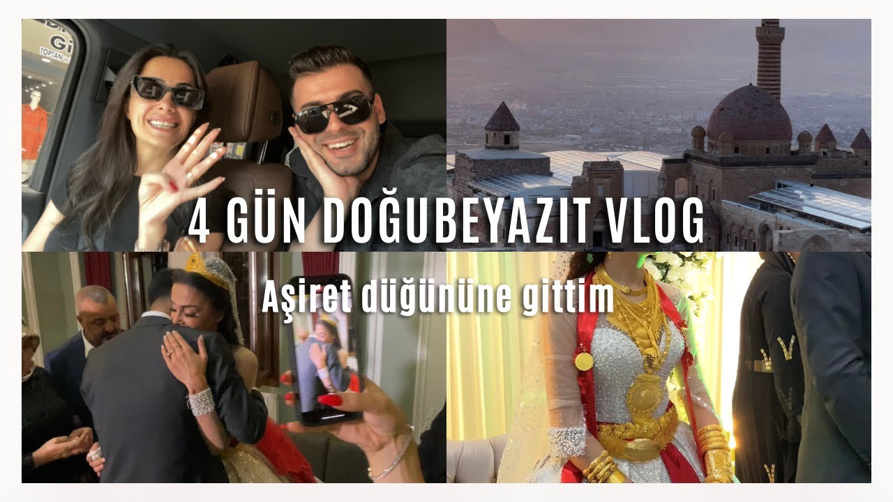 4 GÜN DOĞUBEYAZIT VLOG ( Aşiret düğününe gittim , 4 kilo altın takıldı )