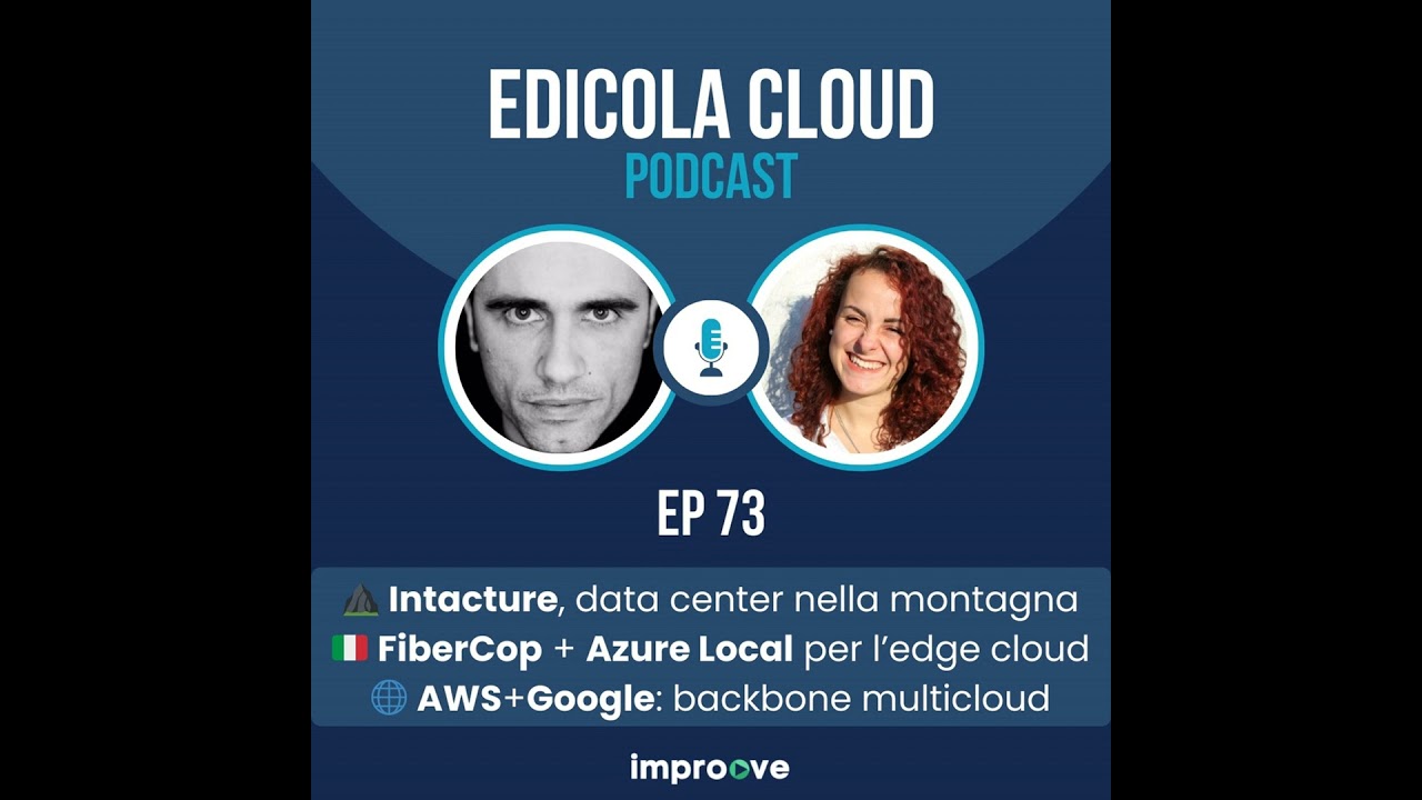 E[73] Intacture: data center nella montagna trentina – FiberCop & Azure Local: edge cloud italian...