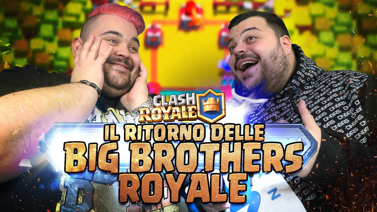 CLASH ROYALE : il Ritorno delle Big Brothers Royale