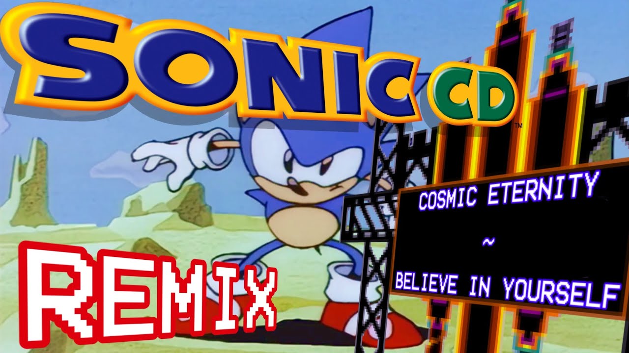 [ReMix] Sonic CD - Cosmic Eternity ~ Believe in Yourself