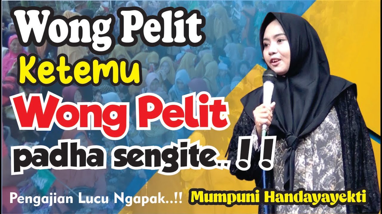 WONG PELIT KETEMU WONG PELIT PADHA SENGITE (Pengajian Lucu Ngapak Mumpuni Handayayekti )