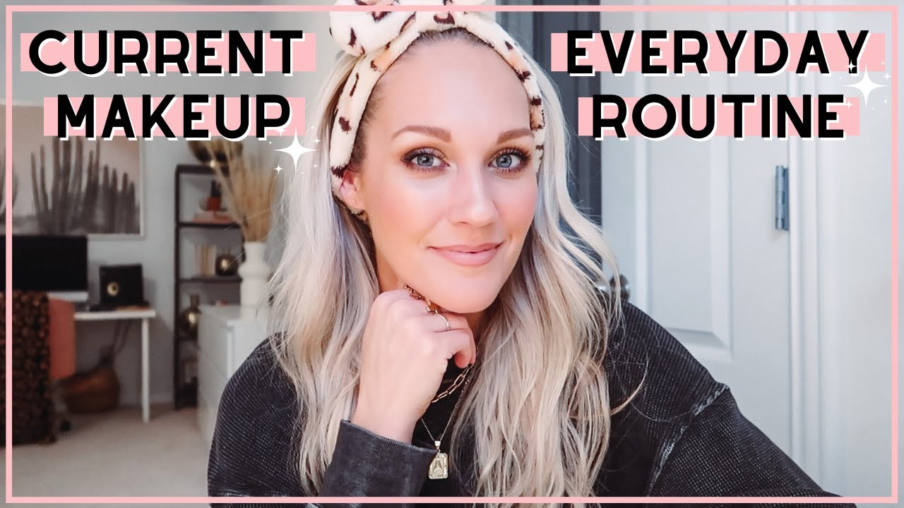 CURRENT EVERYDAY MAKEUP ROUTINE | SIMPLE EVERYDAY MAKEUP ROUTINE | Amanda Little