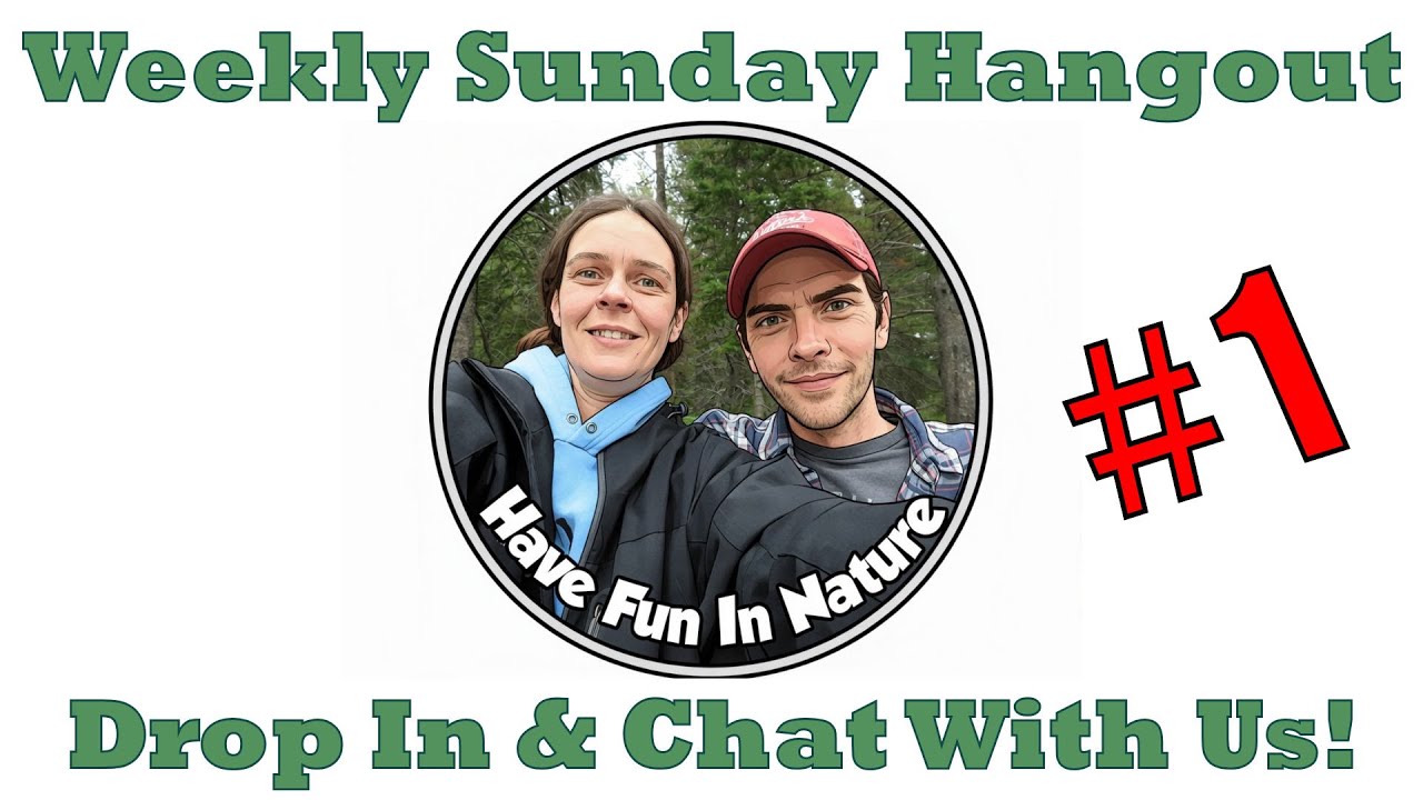 Have Fun In Nature is Live:  Weekly Sunday Hangout - Drop In and Chat With Us!