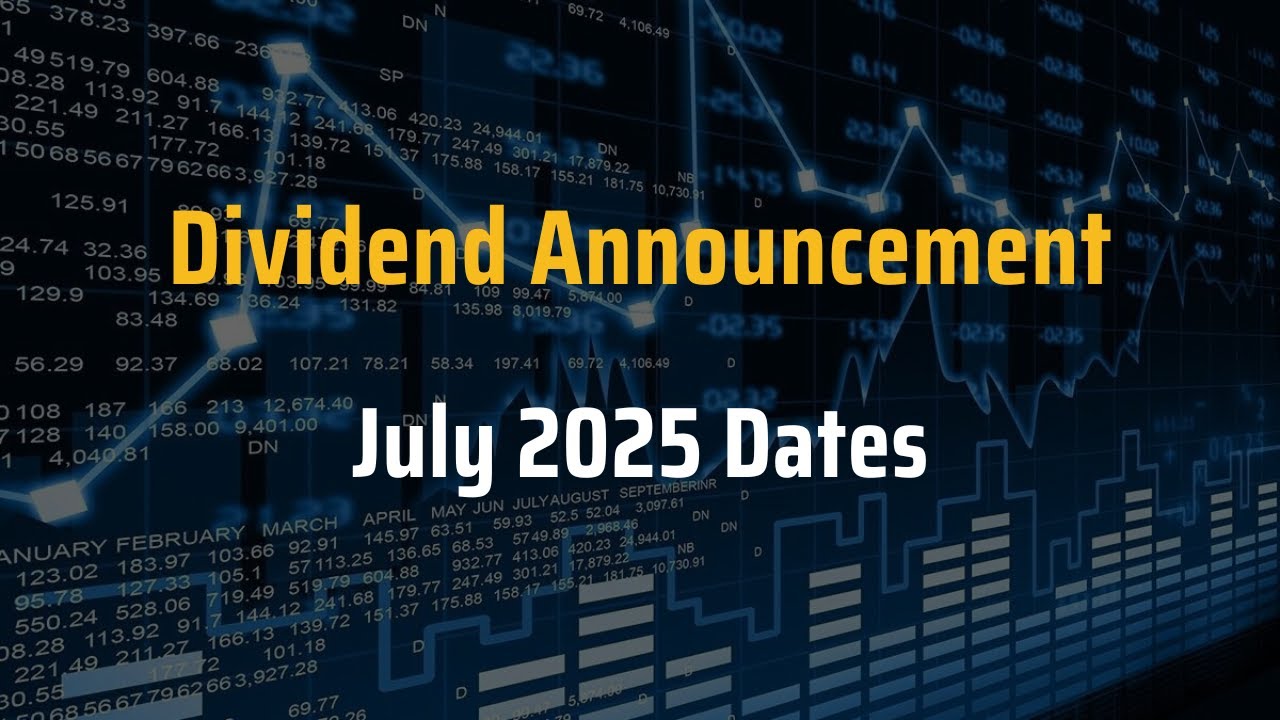 Dividend Announcement for the Month of July 2025 | Dividend Dates