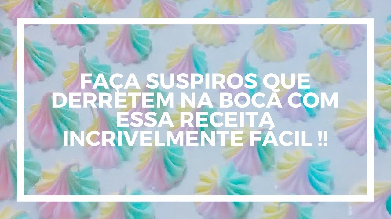 Faça SUSPIROS de forma RÁPIDA E FÁCIL e que derretem na boca. Confira!!!