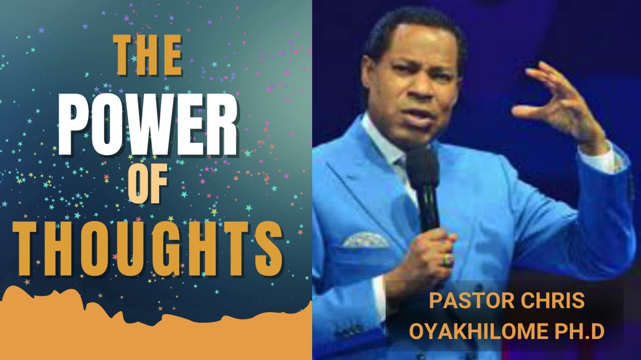 Understanding the Power of Thoughts | Pastor Chris Oyakhilome