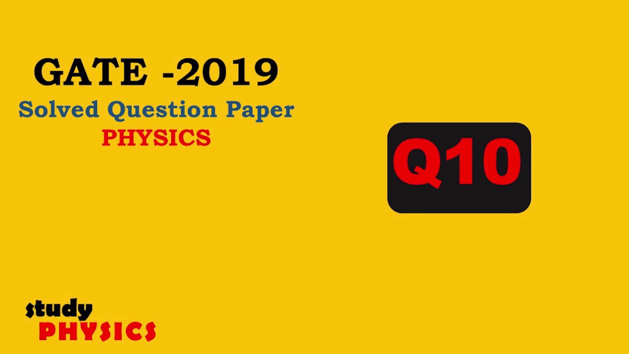 GATE 2019 Questions 10| GATE PHYSICS SOLVED PAPERS| GATE PHYSICS 2019 | PHYSICS Solutions