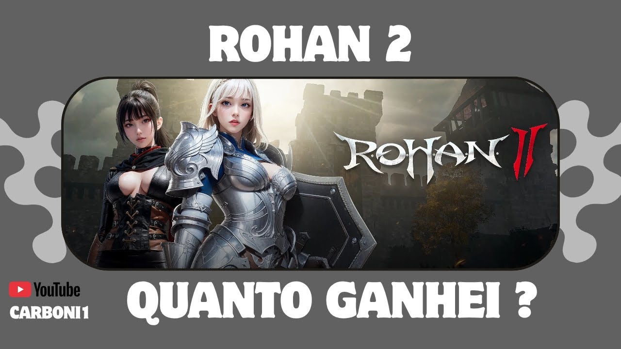 Quanto ganhei até agora com Rohan 2 ? Vale a penas ?