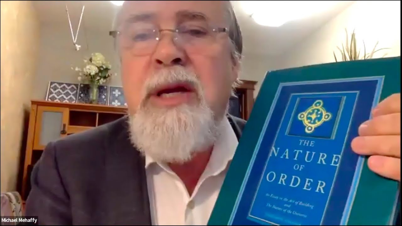 The Nature of Matter in the Work of Christopher Alexander - Michael Mehaffy