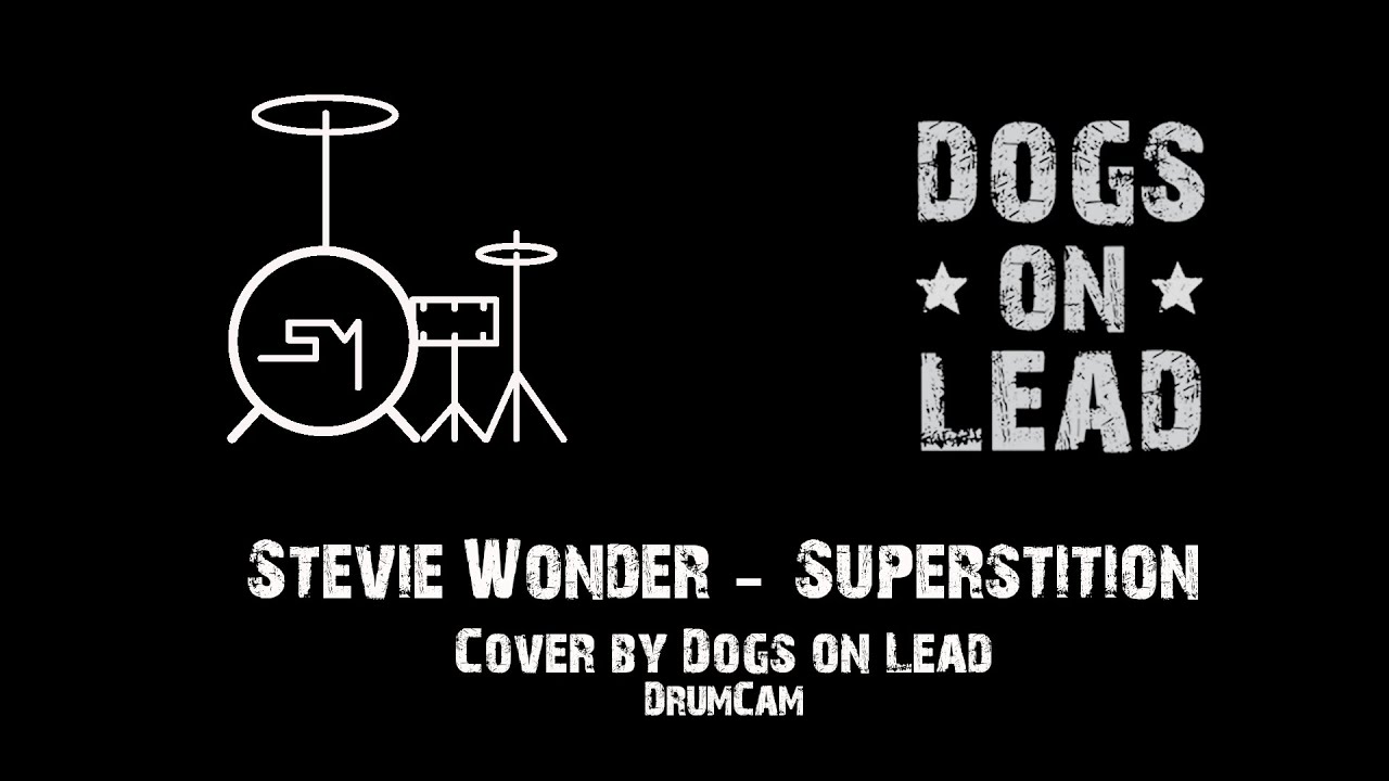DOGS ON LEAD - Superstition (Stevie Wonder - Cover) - Drumcam