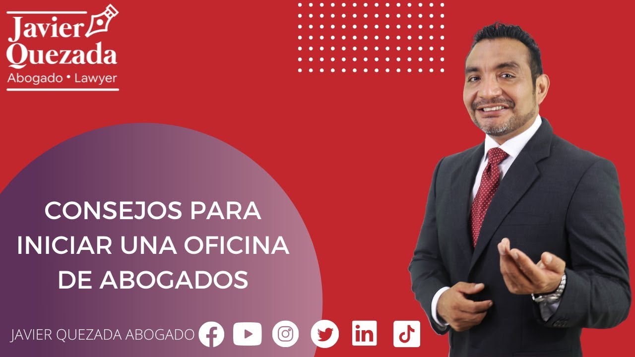 Los Mejores Consejos para Iniciar una Oficina de Abogados | Javier Quezada Abogado