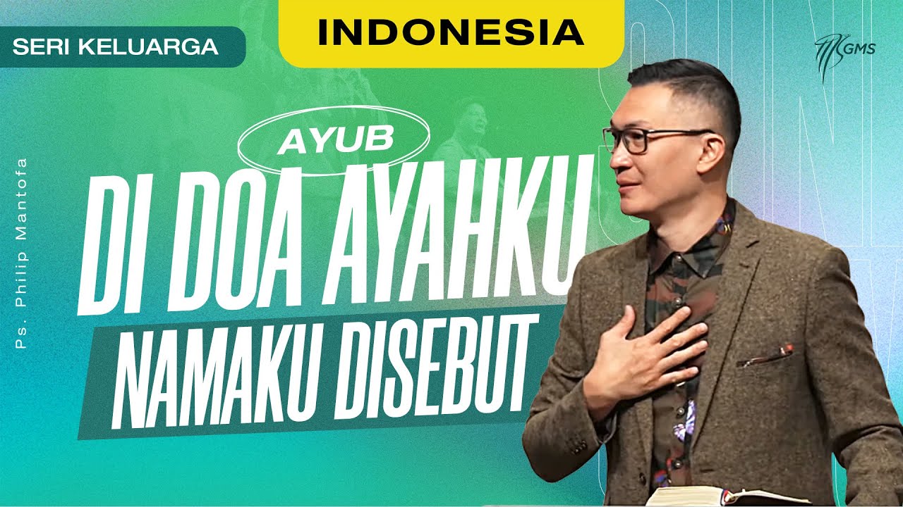 Ibadah Minggu | Seri Keluarga : Ayub, Di Doa Ayahku Namaku Disebut (Official Philip Mantofa)