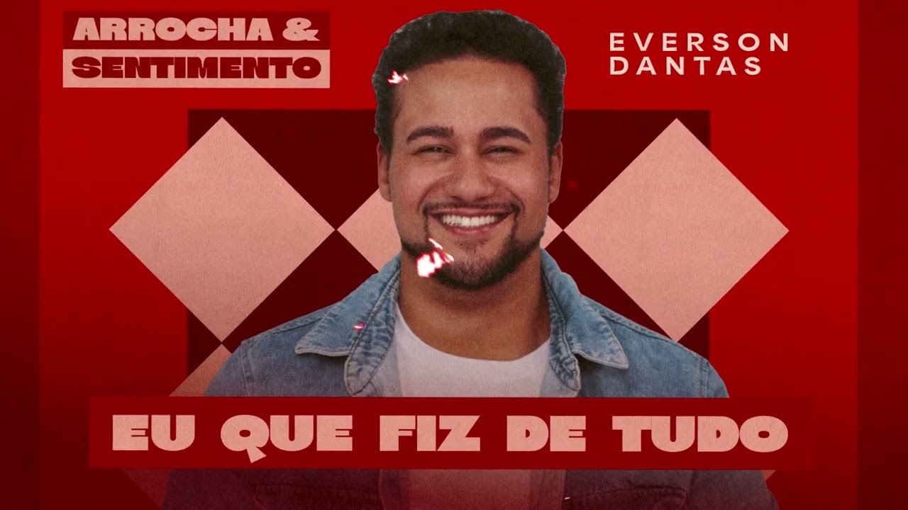 Eu Que Fiz de Tudo - Everton Dantas