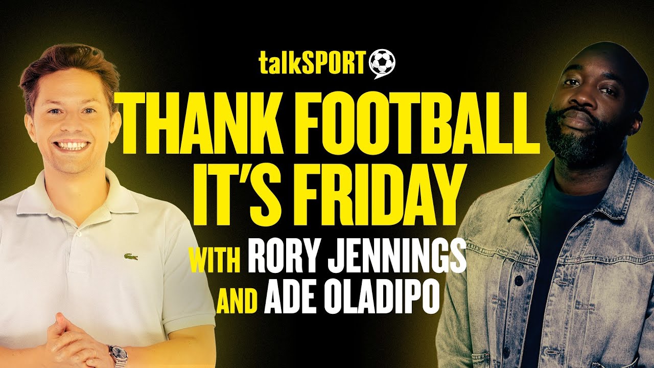 talkSPORT Live - Thank Football It's Friday: Ade Oladipo & Rory Jennings | 23-Jan-26