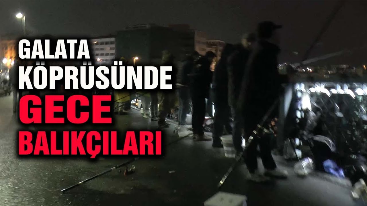 GALATA KÖPRÜSÜNDE  GECE BALIKÇILARI...#galata #galataköprüsü