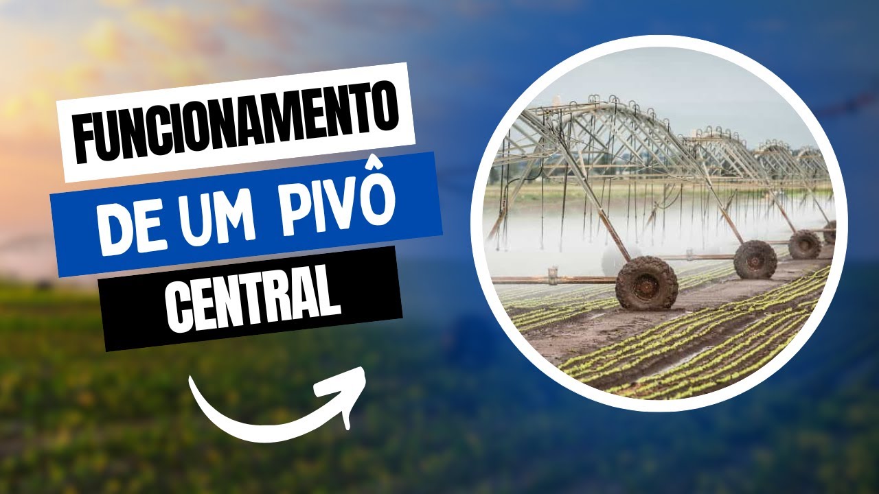 FUNCIONAMENTO BÁSICO DE UM PIVÔ CENTRAL | IRRIGAÇÃO