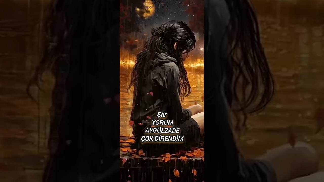 ÇOK DİRENDİM. ŞİİR YORUM AYGÜL ZÂDE... ✍️