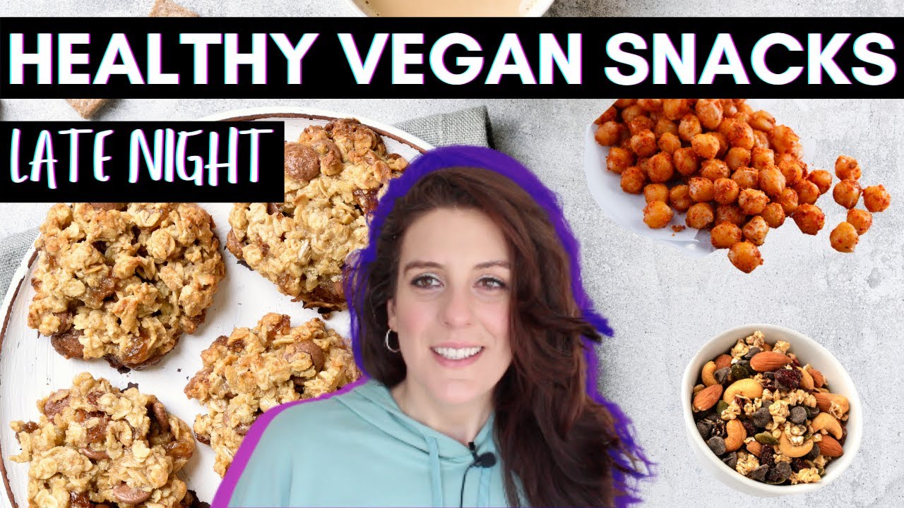 Healthy, late night VEGAN SNACKS / Sweet and savory ideas