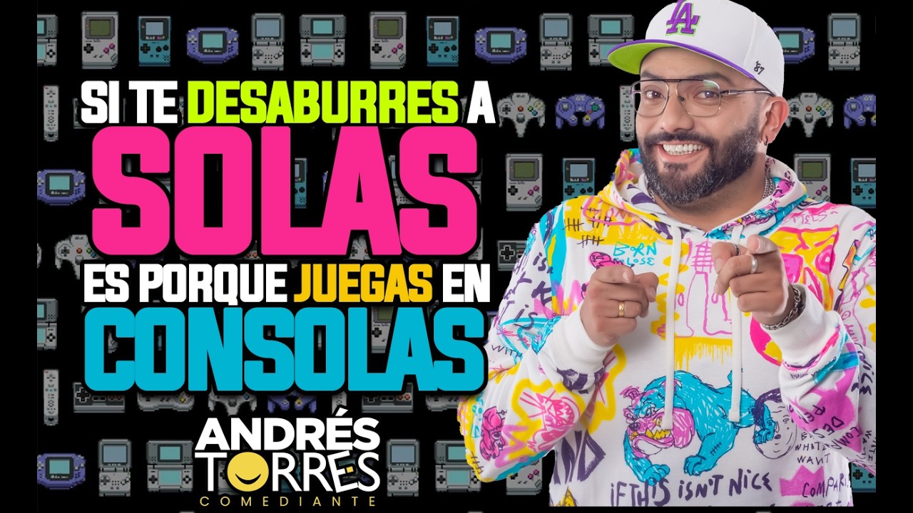 SI TE DESABURRES A SOLAS, ES PORQUE JUEGAS CON CONSOLAS - ANDRES TORRES COMEDIANTE