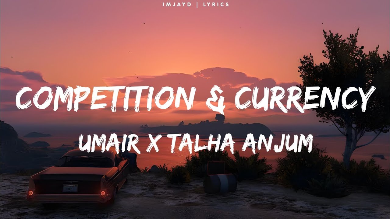Umair - Competition & Currency (Lyrics) Ft.Talha Anjum | Rock Star Without a guitar lyrics