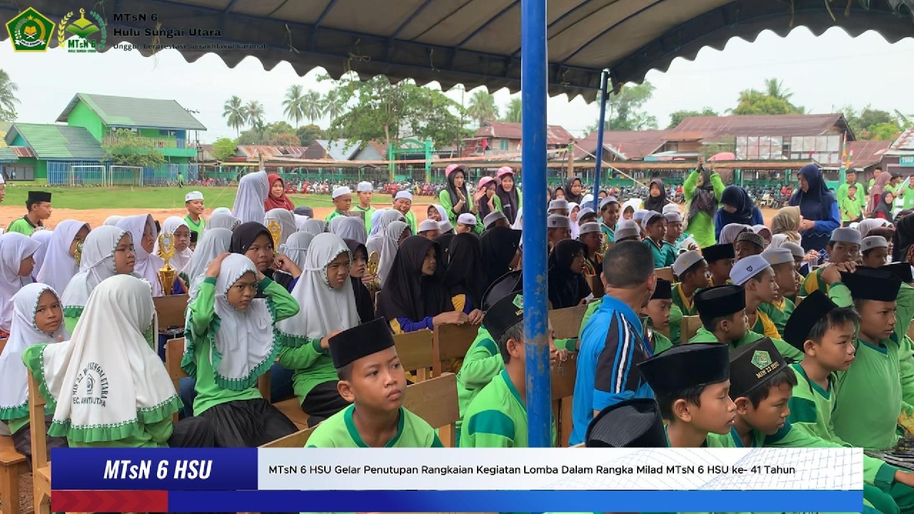 MTsN 6 HSU Gelar Penutupan Rangkaian Kegiatan Lomba Dalam Rangka Milad ke-41 Tahun