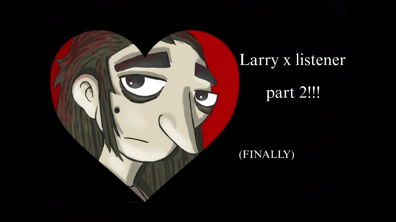 {Larry x listener}-^part 2^-
