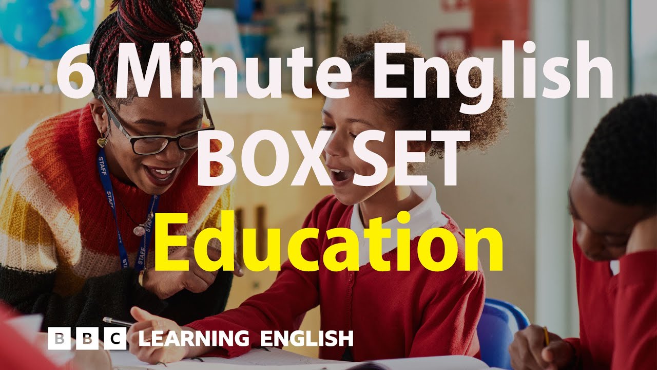 BOX SET: 6 Minute English - 'Education' English mega-class! 30 minutes of new vocab!