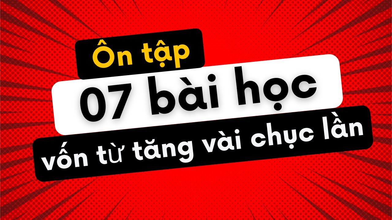 Những bài học đã giúp hàng trăm ngàn người học tốt từ vựng Tiếng Anh
