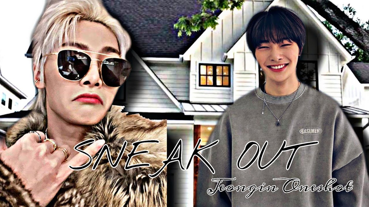 Jeongin Oneshot || Sneak Out ||