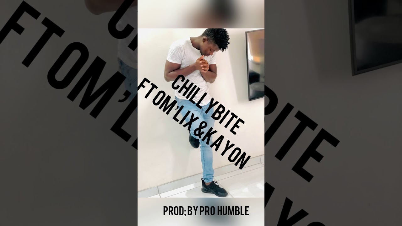 Chillybite ft Om’lix &kayon-Inwiihulika