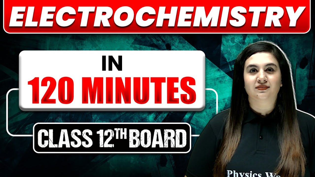 Electrochemistry In 120 Mins | Full Chapter Explanation + Most Important Topics Covered | Class 12th