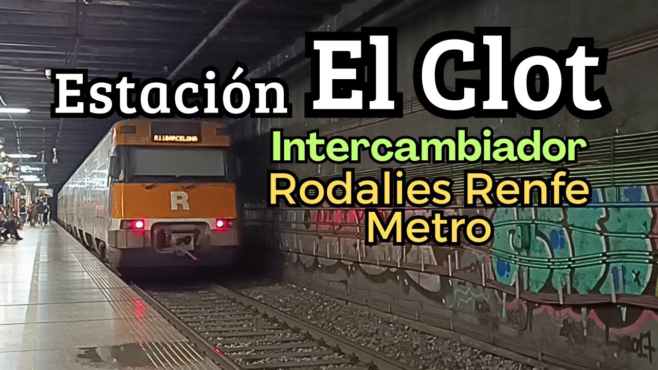 EL CLOT estación intercambiador Rodalies Renfe y Metro