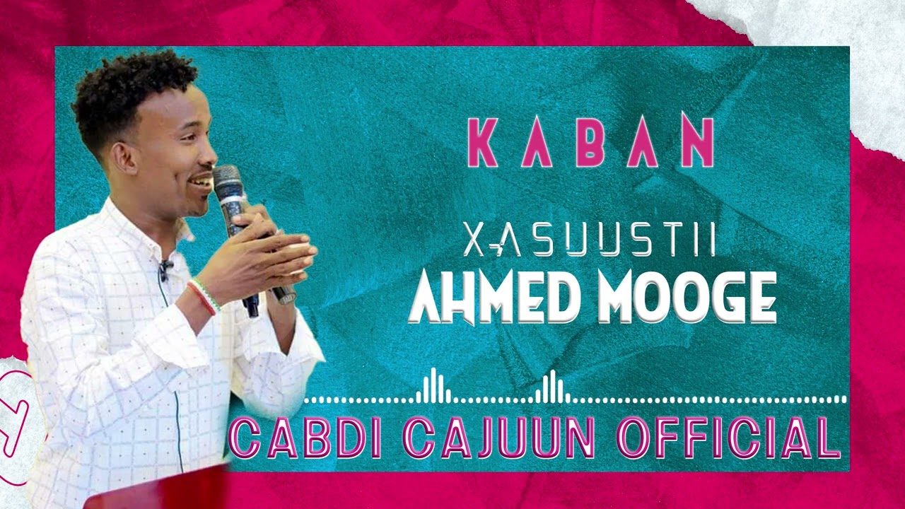CABDI CAJUUN QAACI XASUUS AHMED MOOGE AUN KABAN 2023