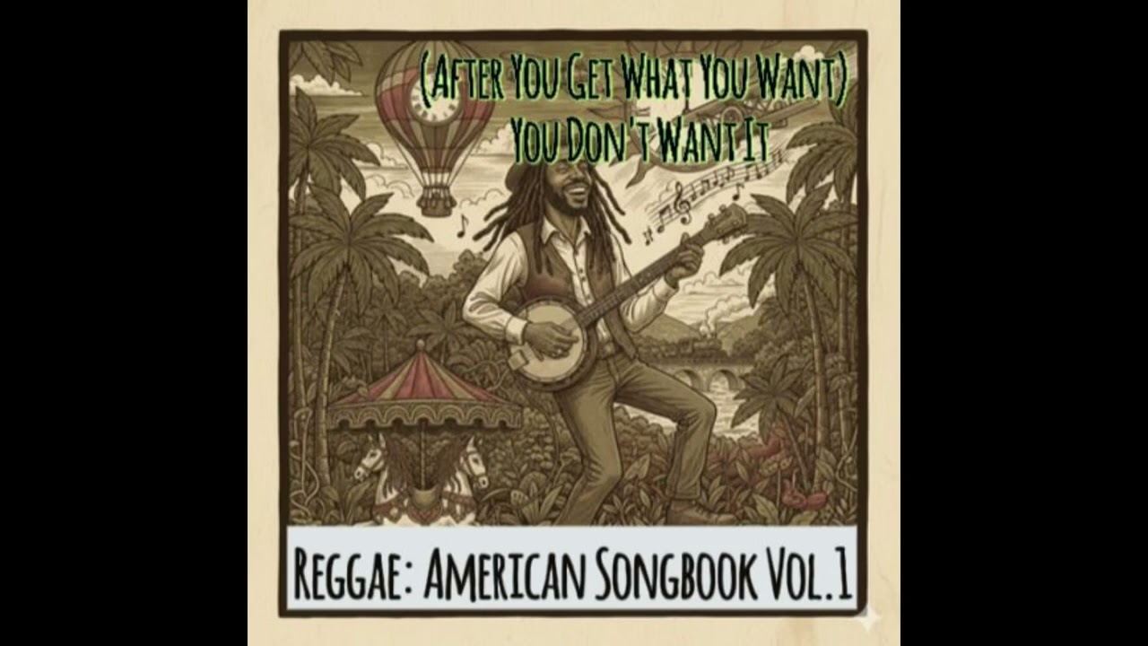 When You Get What You Want - You Don’t Want What You Get  (Reggae) #atmospheric