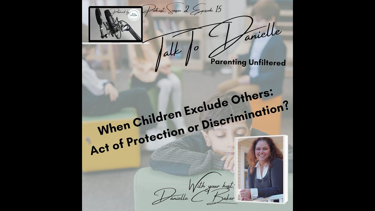 When Children Exclude Others: Act of Defense or Act of Discrimination? with Danielle C Baker
