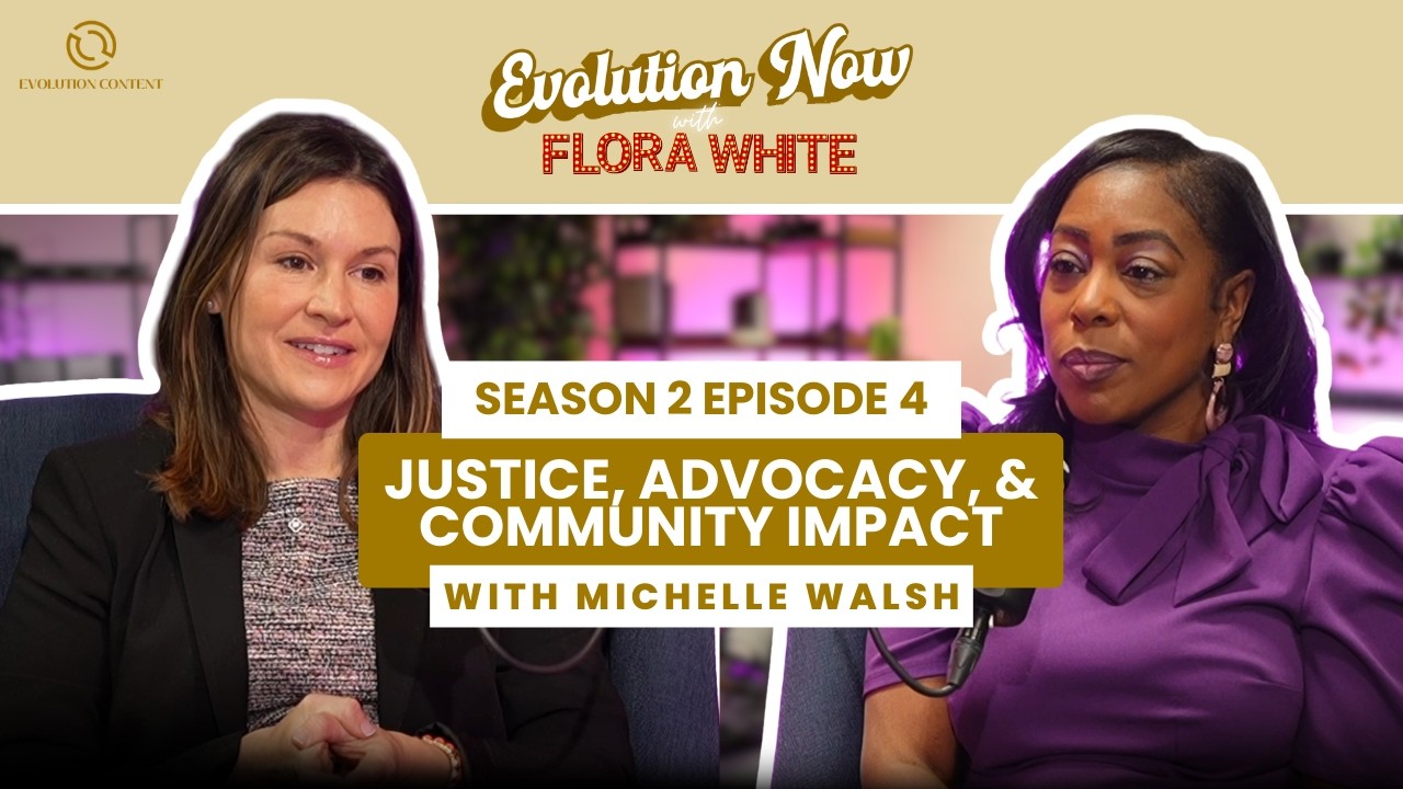 EP 4: Justice, Advocacy, and Community Impact with Michelle Walsh