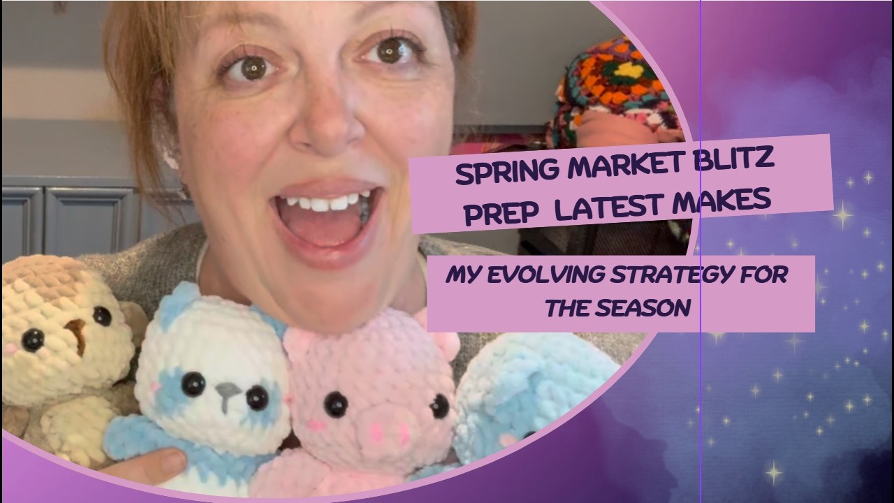 Spring Market Blitz Prep  Latest Makes + My Evolving Strategy for the Season